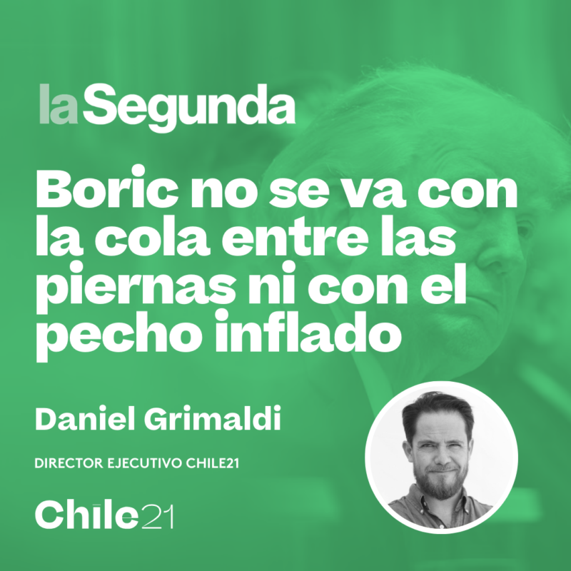 Boric no se va con la cola entre las piernas ni con el pecho inflado